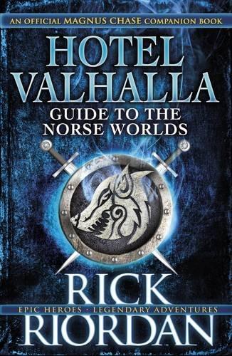 Hotel Valhalla Guide to the Norse Worlds: Your Introduction to Deities, Mythical Beings & Fantastic Creatures (Magnus Chase/Gods of Asgard)