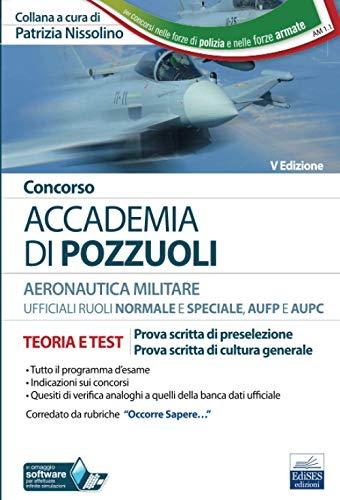 Concorso Accademia di Pozzuoli - Ufficiali Aeronautica Militare: TEORIA E TEST - Prova scritta di preselezione - Prova scritta di cultura generale (Carriere Militari, Band 1)