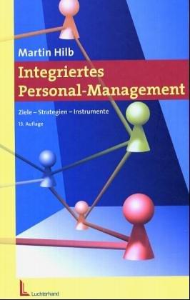 Integriertes Personal-Management: Ziele - Strategien - Instrumente