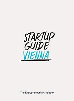 Startup Guide Vienna - The Entrepreneur's Handbook