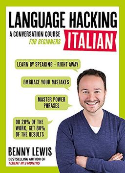 LANGUAGE HACKING ITALIAN (Learn How to Speak Italian - Right Away): A Conversation Course for Beginners (Teach Yourself)