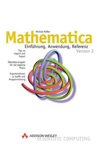 Mathematica . Einführung, Anwendung, Referenz (Sonstige Bücher AW)