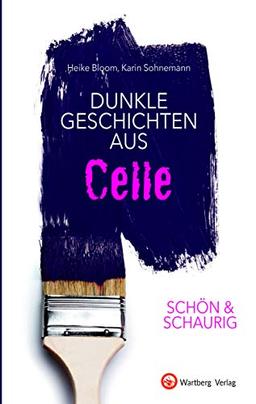 SCHÖN & SCHAURIG - Dunkle Geschichten aus Celle (Geschichten und Anekdoten)