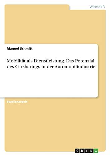 Mobilität als Dienstleistung. Das Potenzial des Carsharings in der Automobilindustrie