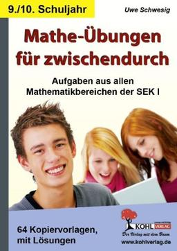 Mathe-Übungen für zwischendurch 9./10. Schuljahr: Aufgaben aus allen Mathematikbereichen der SEK I