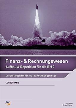 Finanz- und Rechnungswesen - Lehrerband: Aufbau & Repetition für die BM 2