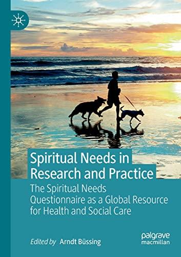 Spiritual Needs in Research and Practice: The Spiritual Needs Questionnaire as a Global Resource for Health and Social Care