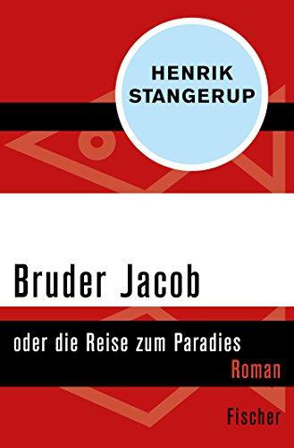 Bruder Jacob: oder die Reise zum Paradies