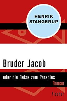 Bruder Jacob: oder die Reise zum Paradies