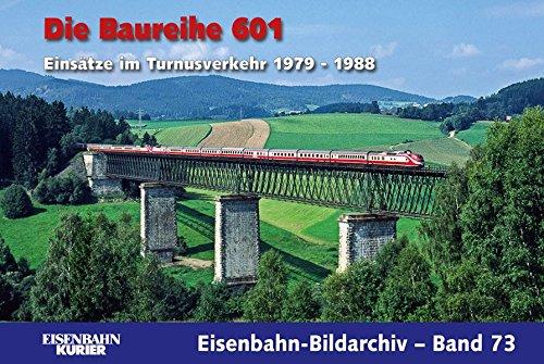 Die Baureihe 601: Einsätze im Turnusverkehr 1979 - 1988 (Eisenbahn-Bildarchiv)