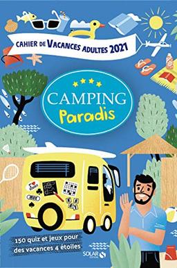 Camping Paradis : cahier de vacances adultes 2021 : 150 quiz et jeux pour des vacances 4 étoiles