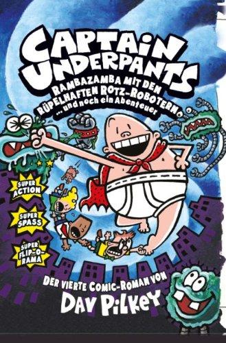 Captain Underpants, Bd. 4: Rambazamba mit den rüpelhaften Rotz-Robotern