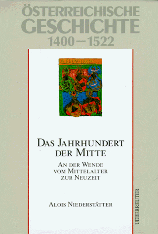 Österreichische Geschichte, Das Jahrhundert der Mitte: 1400-1522