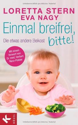 Einmal breifrei, bitte!: Die etwas andere Beikost