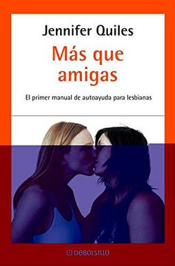 Más que amigas: Un libro que ayudará a resolver tus dudas (Autoayuda, Band 90)