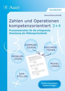 Zahlen und Operationen kompetenzorientiert 3+4: Praxismaterialien für die erfolgreiche Umsetzung der Bildungsstandards (3. und 4. Klasse)