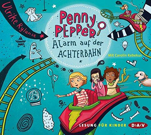 Penny Pepper - Teil 2: Alarm auf der Achterbahn: Szenische Lesung mit Musik mit Carolin Kebekus (1 CD)