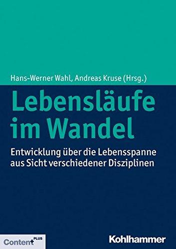 Lebensläufe im Wandel: Entwicklung über die Lebensspanne aus Sicht verschiedener Disziplinen