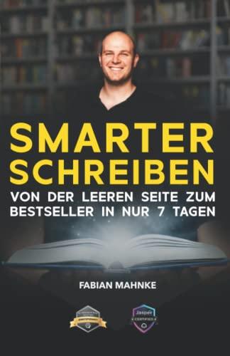 In 7 Tagen zum eigenen Buch: Das SmarterSchreiben System