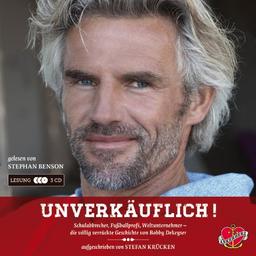 Unverkäuflich! - Das Hörbuch: Schulabbrecher, Fußballprofi, Weltunternehmer - die völlig verrückte Geschichte von Bobby Dekeyser