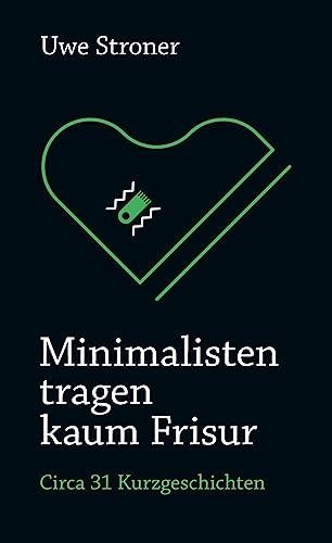 Minimalisten tragen kaum Frisur: In satirisch-grotesken Kurzgeschichten, Gedichten und dramatischen Szenen kultiviert Uwe Stroner die Wirren des Alltags.