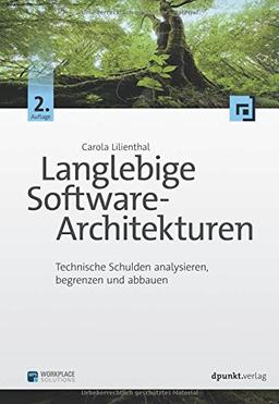 Langlebige Software-Architekturen: Technische Schulden analysieren, begrenzen und abbauen