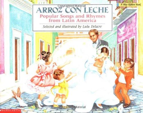 Arroz Con Leche: Popular Songs and Rhymes from Latin America (Bilingual): (bilingual) (Blue Ribbon Book)