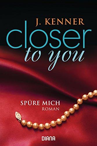 Closer to you (2): Spüre mich: Roman