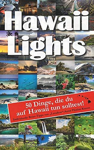 Hawaiilights: 50 Dinge, die du auf Hawaii tun solltest.