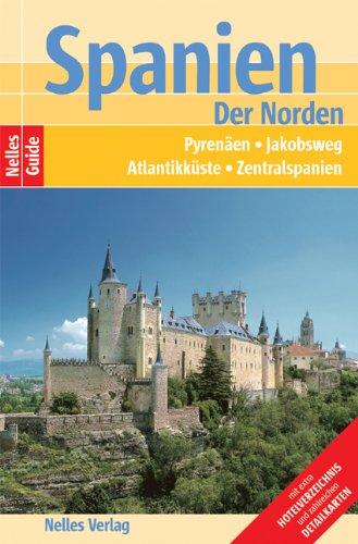 Nelles Guide Spanien - Der Norden (Reiseführer) / Pyrenäen, Jakobsweg, Atlantikküste, Zentralspanien