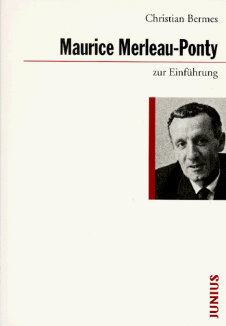 Maurice Merleau-Ponty zur Einführung