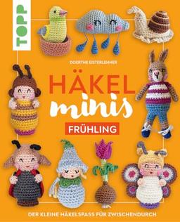 Häkel-Minis: Frühling: Der kleine Häkelspaß für zwischendurch