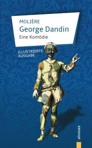 George Dandin: Molière: Eine Komödie (illustrierte Ausgabe)