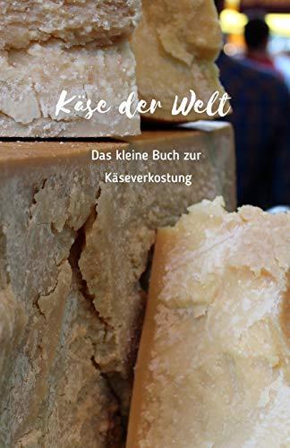 Käse der Welt: Das kleine Buch zur Käseverkostung | Schöne Geschenkidee für Käsefreunde | Formular zum Notieren auf ca. 120 Seiten | Handlich in DIN A5 | Cover matt | Set zum Schenken von Käse