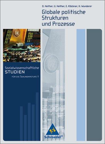 Sozialwissenschaftliche Studien für die Sekundarstufe II: Globale politische Strukturen und Prozesse