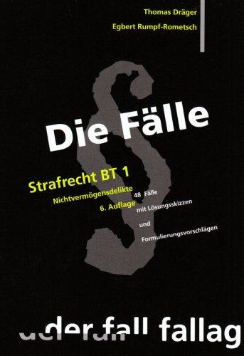 Die Fälle. Strafrecht BT 1: Nichtvermögensdelikte. 48 universitätserprobte Fälle mit Lösungsskizzen und Formulierungsvorschlägen