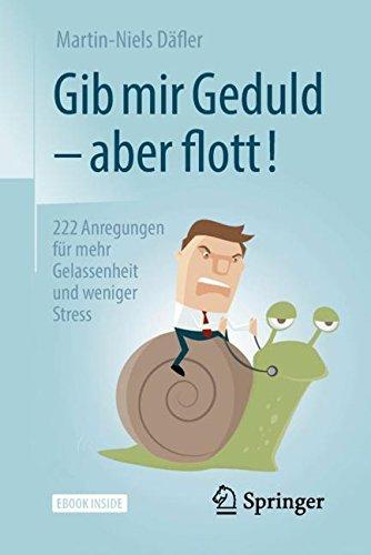 Gib mir Geduld – aber flott!: 222 Anregungen für mehr Gelassenheit und weniger Stress