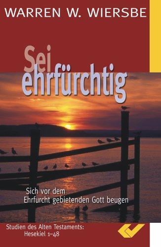 Sei ehrfürchtig: Sich vor dem Ehrfurcht gebietenden Gott beugen