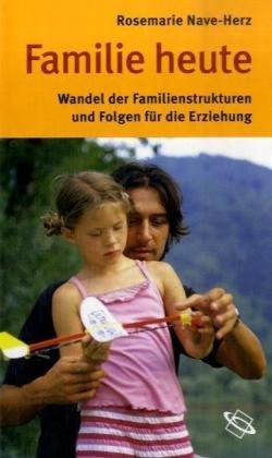 Familie heute: Wandel der Familienstrukturen und Folgen für die Erziehung