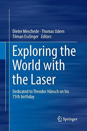 Exploring the World with the Laser: Dedicated to Theodor Hänsch on his 75th birthday