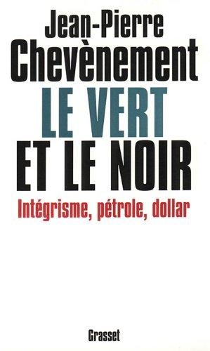 Le vert et le noir : intégrisme, pétrole, dollar