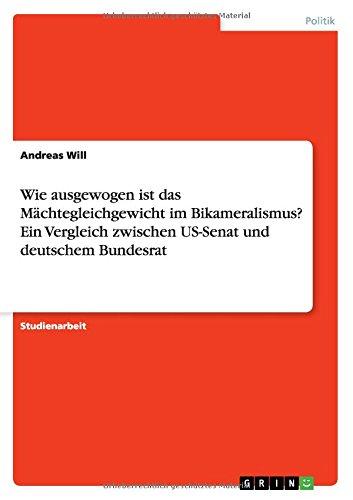 Wie ausgewogen ist das Mächtegleichgewicht im Bikameralismus? Ein Vergleich zwischen US-Senat und deutschem Bundesrat