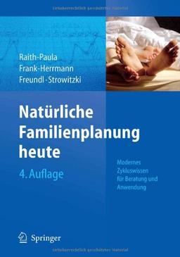 Natürliche Familienplanung heute: Modernes Zykluswissen für Beratung und Anwendung