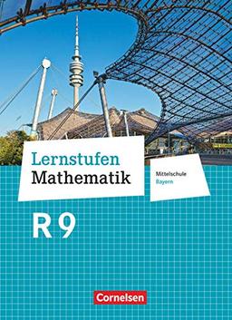 Lernstufen Mathematik - Mittelschule Bayern 2017 - 9. Jahrgangsstufe: Schülerbuch - Für R-Klassen