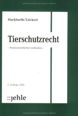 Tierschutzrecht: Leitfaden für die Praxis