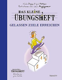 Das kleine Übungsheft - Gelassen Ziele erreichen (Bibliothek der guten Gefühle)