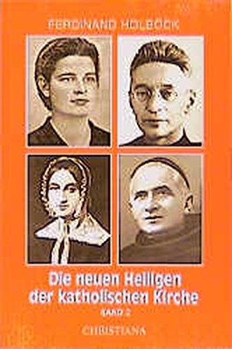 Neue Heilige der katholischen Kirche: Die neuen Heiligen der katholischen Kirche, Bd.3, Von Papst Johannes Paul II. in den Jahren 1988 bis 1991 kanonisierte Selige und Heilige