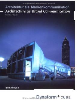 Architektur als Markenkommunikation: Dynaform und Cube / Architecture as Brand Communication: Dynaform and Cube: Dynaform + Cube