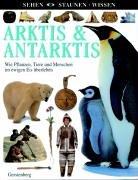 Arktis & Antarktis. Wie Pflanzen, Tiere und Menschen im ewigen Eis überleben