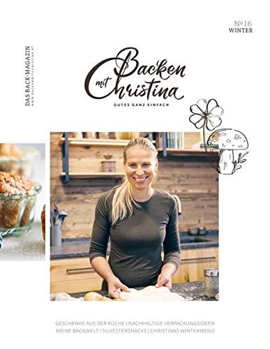 Christina Bauer Magazin: Das Back-Magazin. No 16 Dezember 2021 (Backen mit Christina)